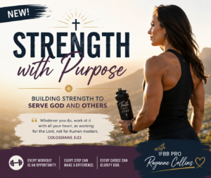 STRENGTH WITH PURPOSE: Building Strength to Serve God and others
