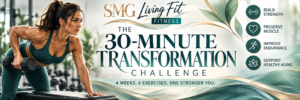 SMG Living Fit Fitness: Transformation: 30 Minutes at a Time