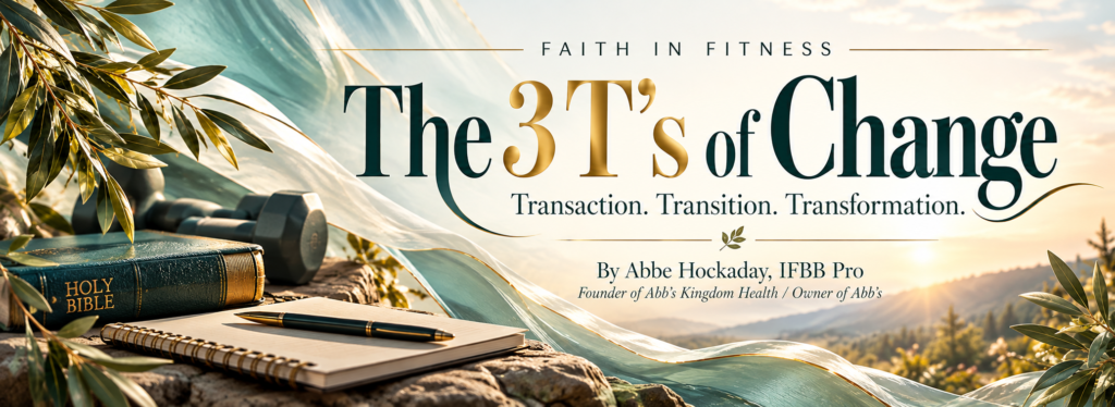 FAITH AND FITNESS: The 3 T’s of Change